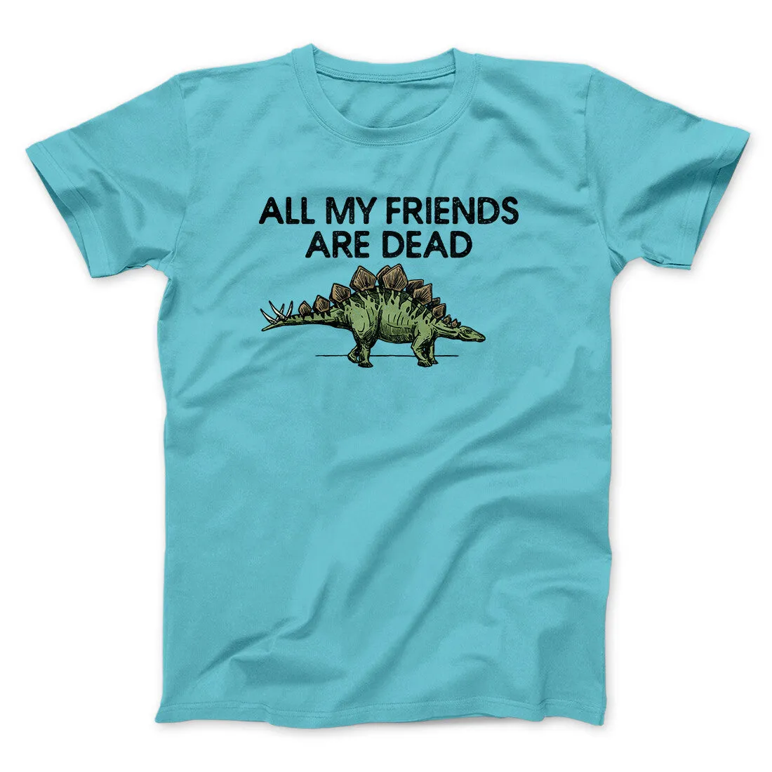 All My Friends Are Dead Men/Unisex T-Shirt