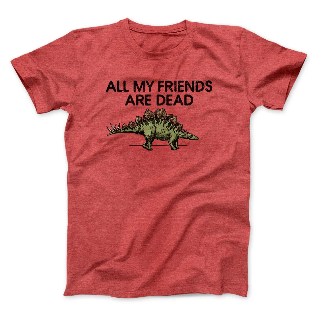 All My Friends Are Dead Men/Unisex T-Shirt