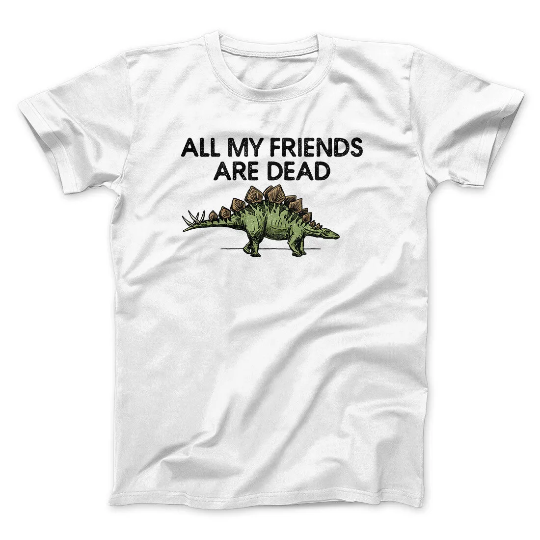 All My Friends Are Dead Men/Unisex T-Shirt