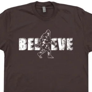 Bigfoot Believe T Shirt Funny Sasquatch T Shirt Yeti T Shirt