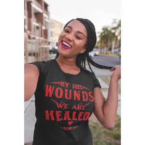 By His Wounds  T-Shirt