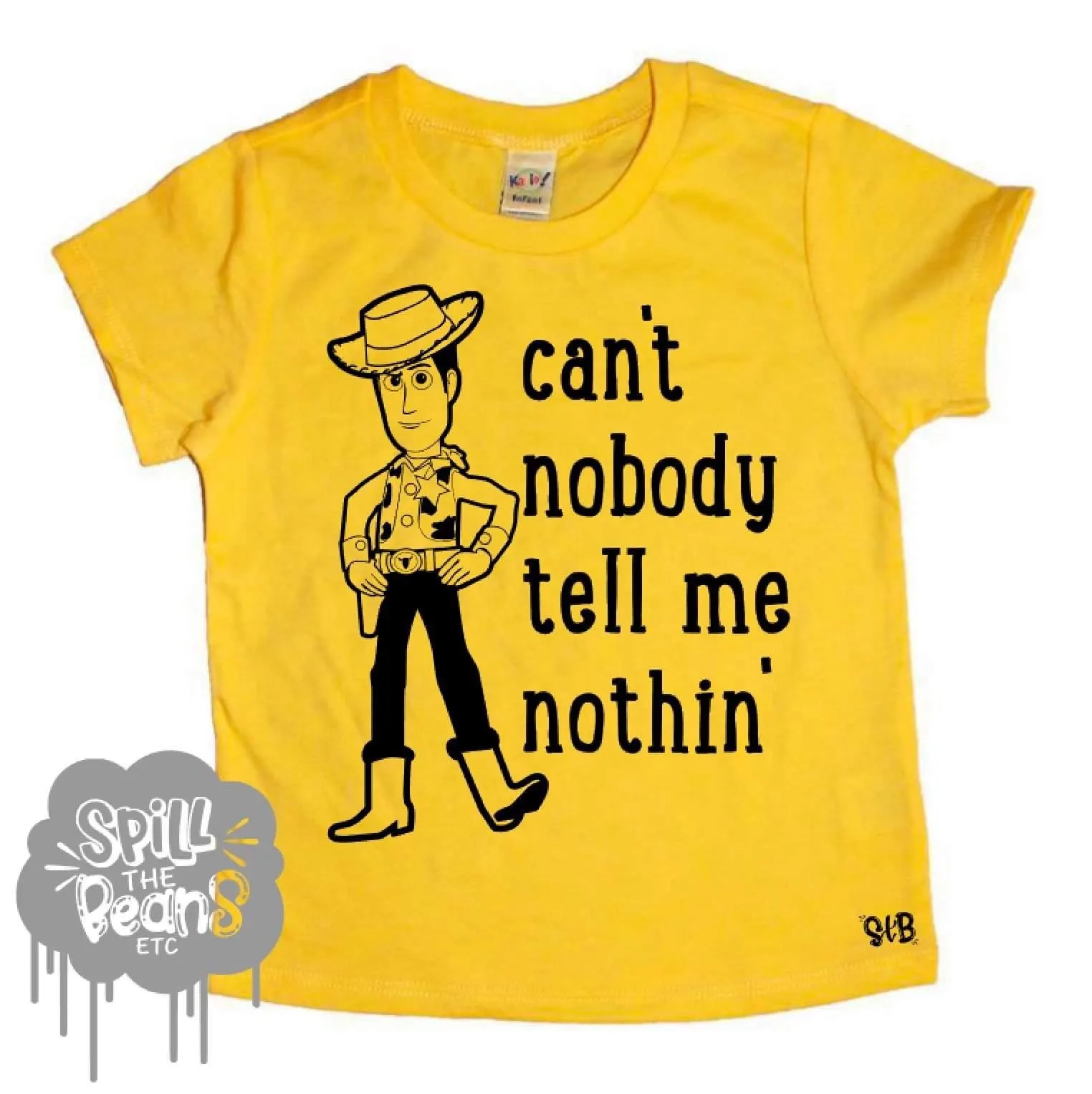 Can’t Nobody Tell Me Nothin’ Woody kids tee or tank *Black Ink Only*