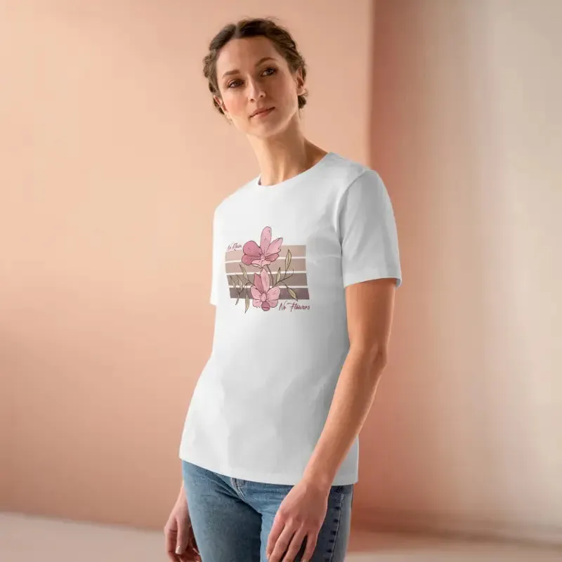 Chic Womens Premium Tee Inspiring no Rain no Flowers