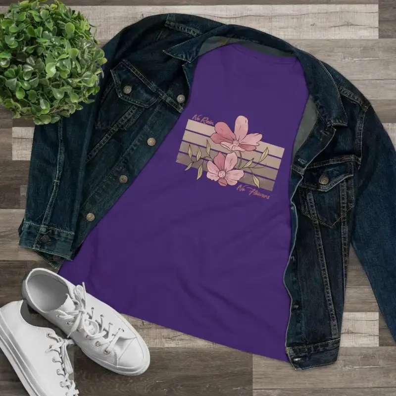 Chic Womens Premium Tee Inspiring no Rain no Flowers