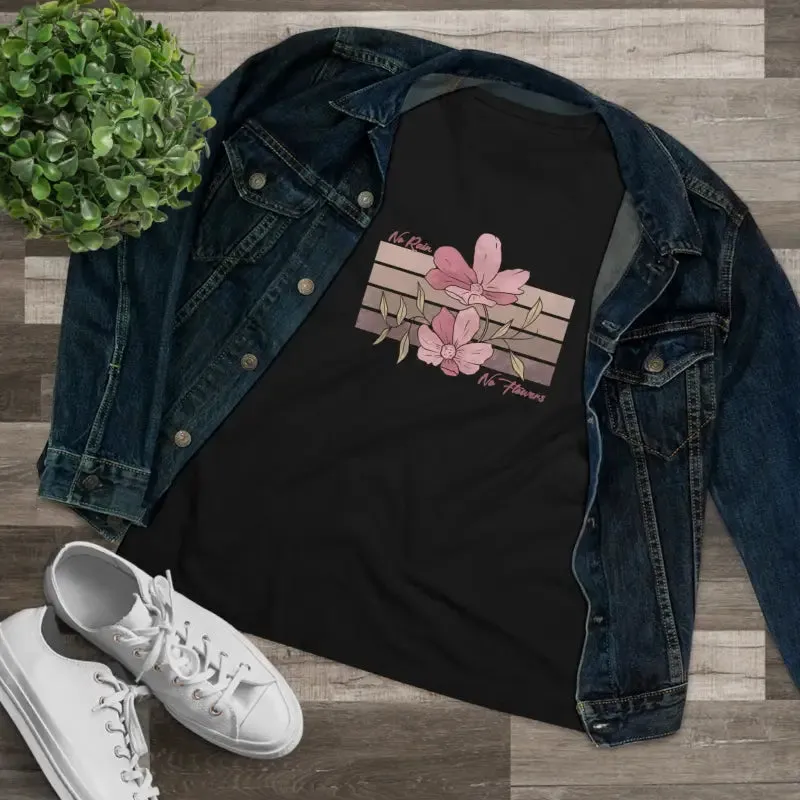 Chic Womens Premium Tee Inspiring no Rain no Flowers