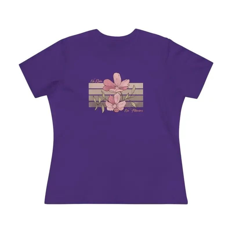 Chic Womens Premium Tee Inspiring no Rain no Flowers