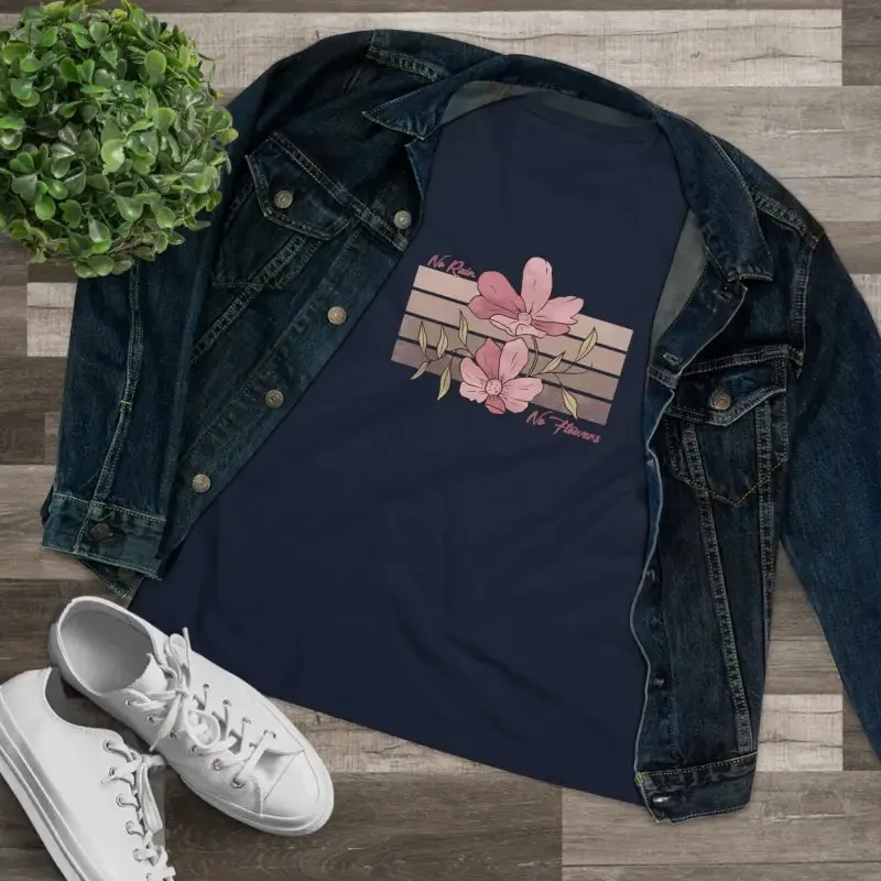 Chic Womens Premium Tee Inspiring no Rain no Flowers