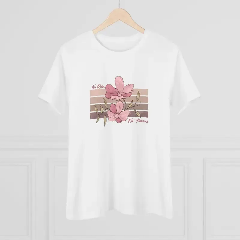 Chic Womens Premium Tee Inspiring no Rain no Flowers