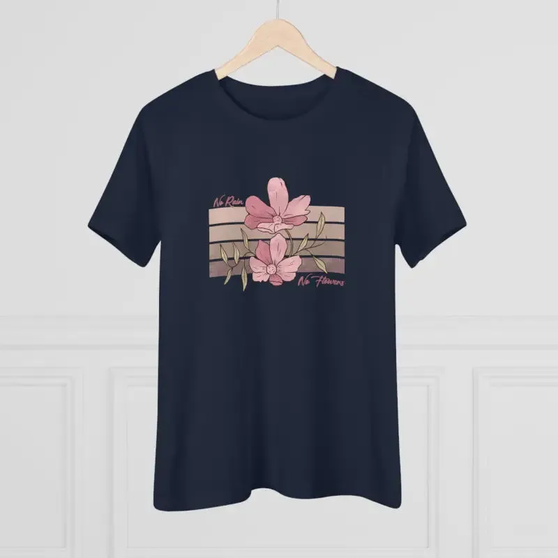 Chic Womens Premium Tee Inspiring no Rain no Flowers