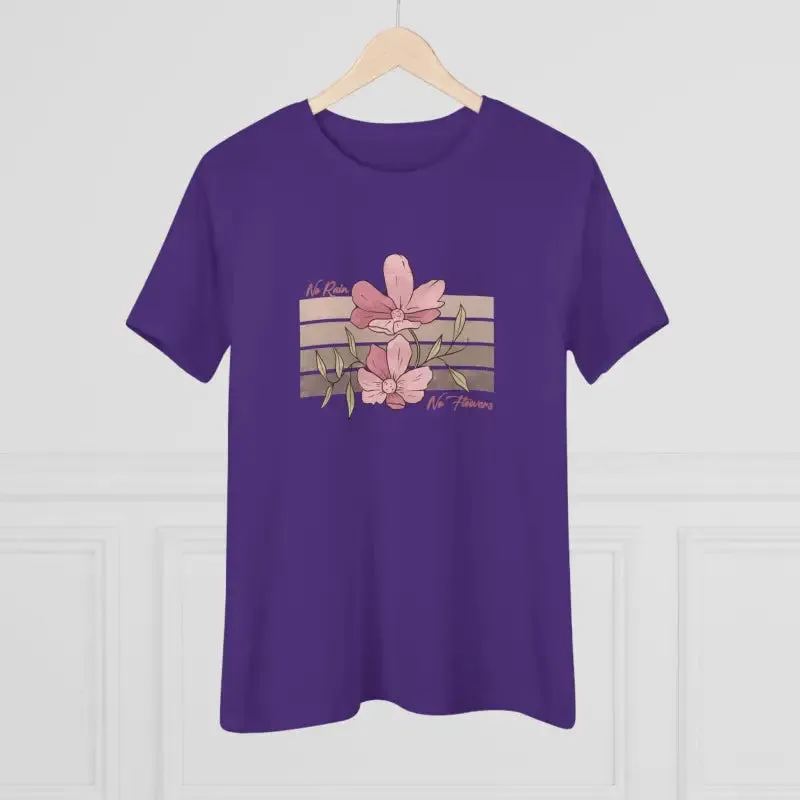 Chic Womens Premium Tee Inspiring no Rain no Flowers