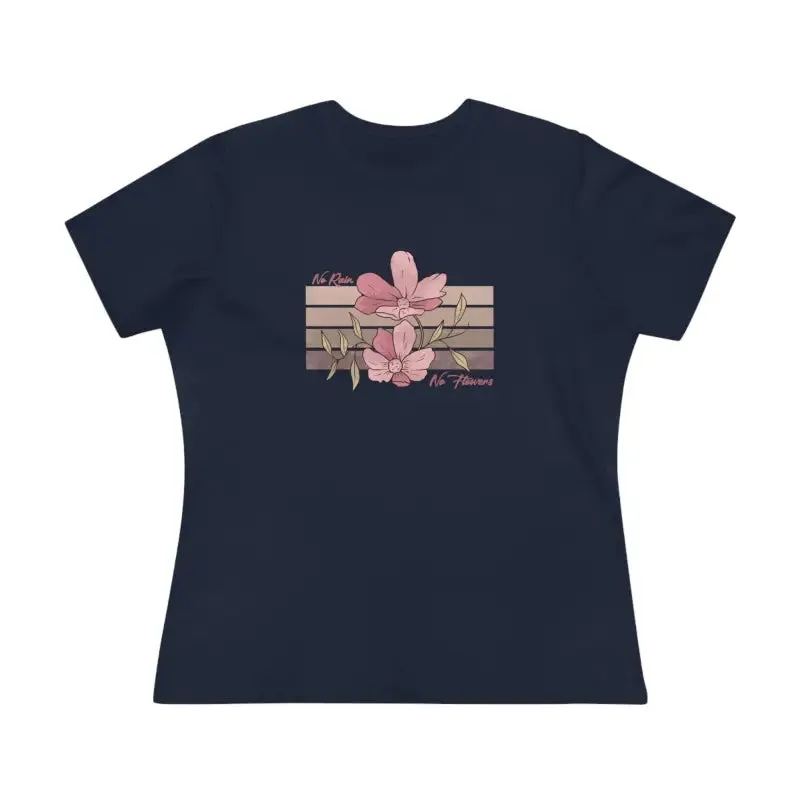 Chic Womens Premium Tee Inspiring no Rain no Flowers