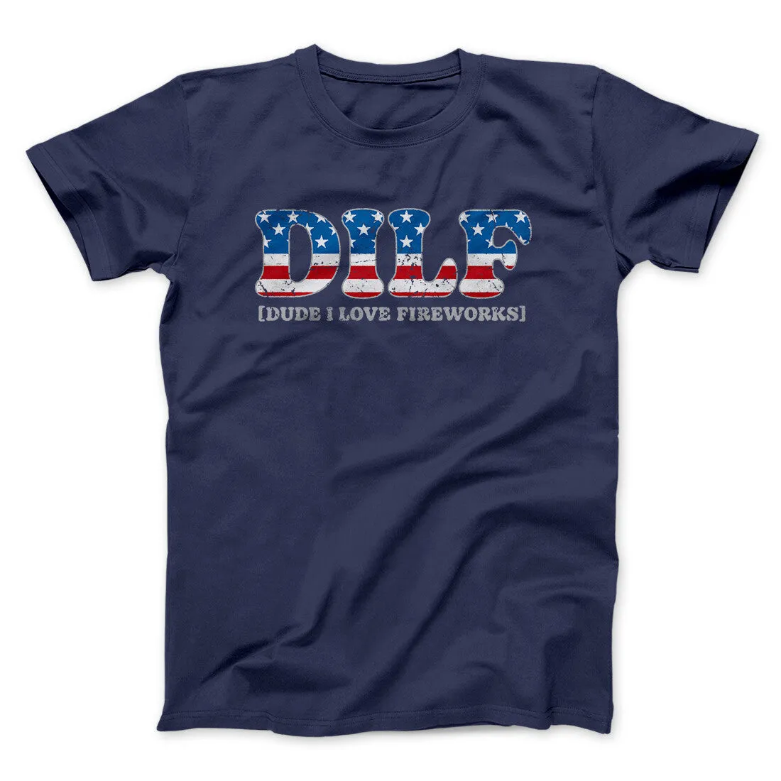 Dilf - Dude I Love Fireworks Men/Unisex T-Shirt