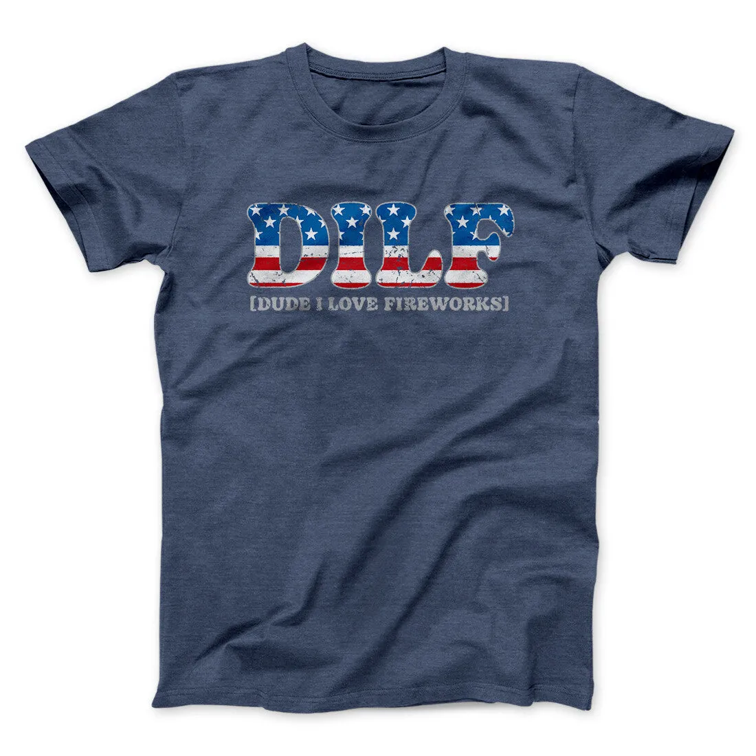 Dilf - Dude I Love Fireworks Men/Unisex T-Shirt