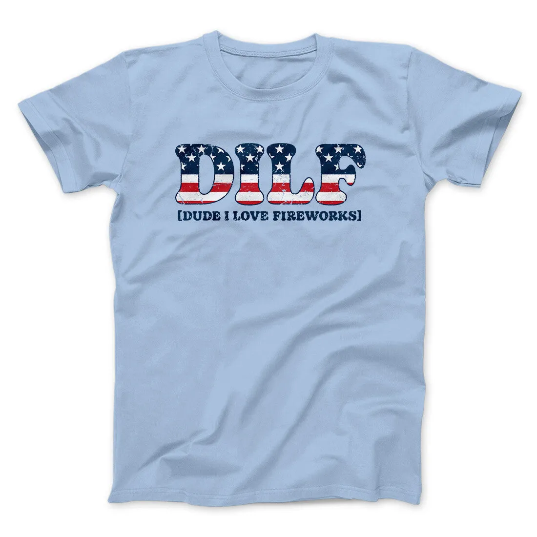 Dilf - Dude I Love Fireworks Men/Unisex T-Shirt