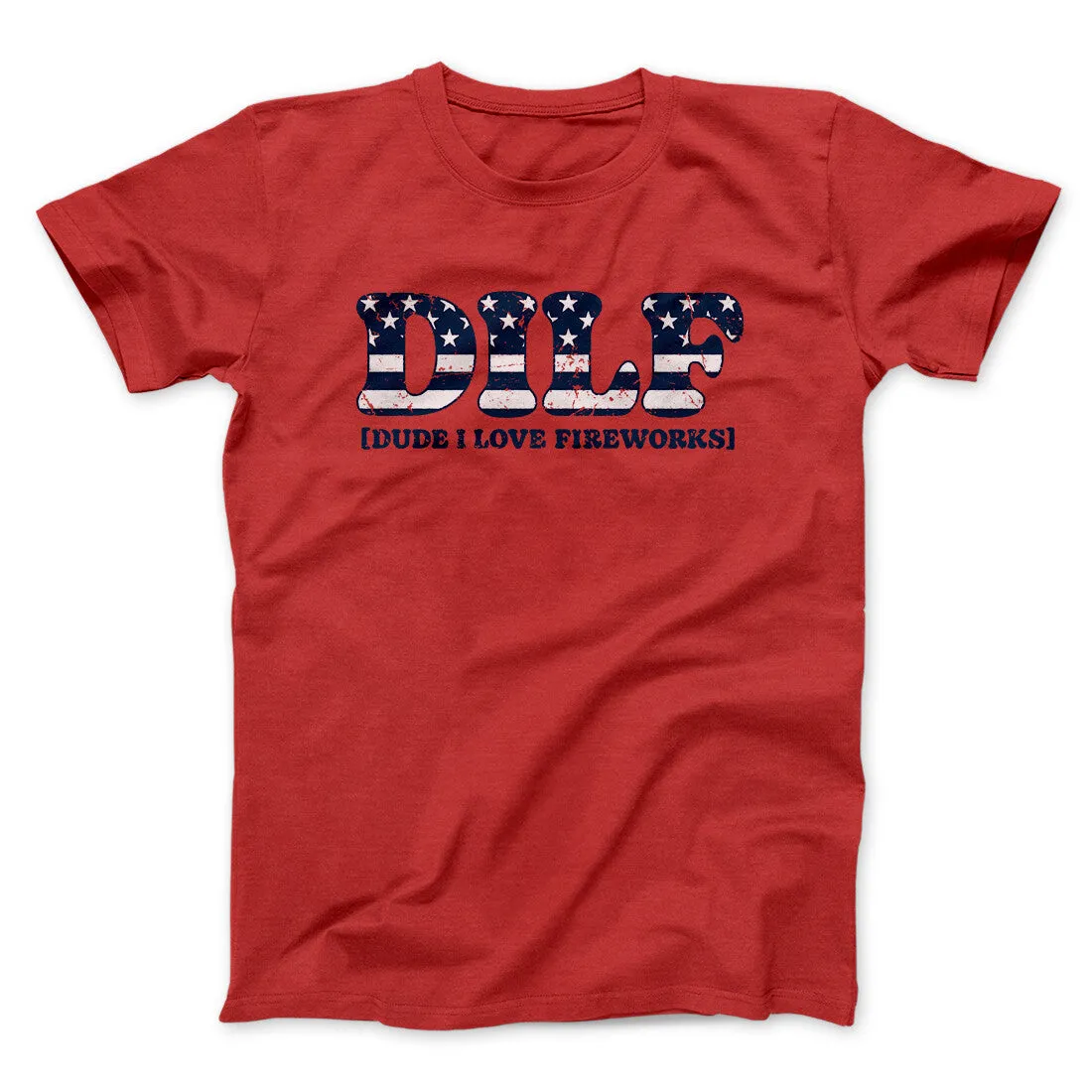 Dilf - Dude I Love Fireworks Men/Unisex T-Shirt