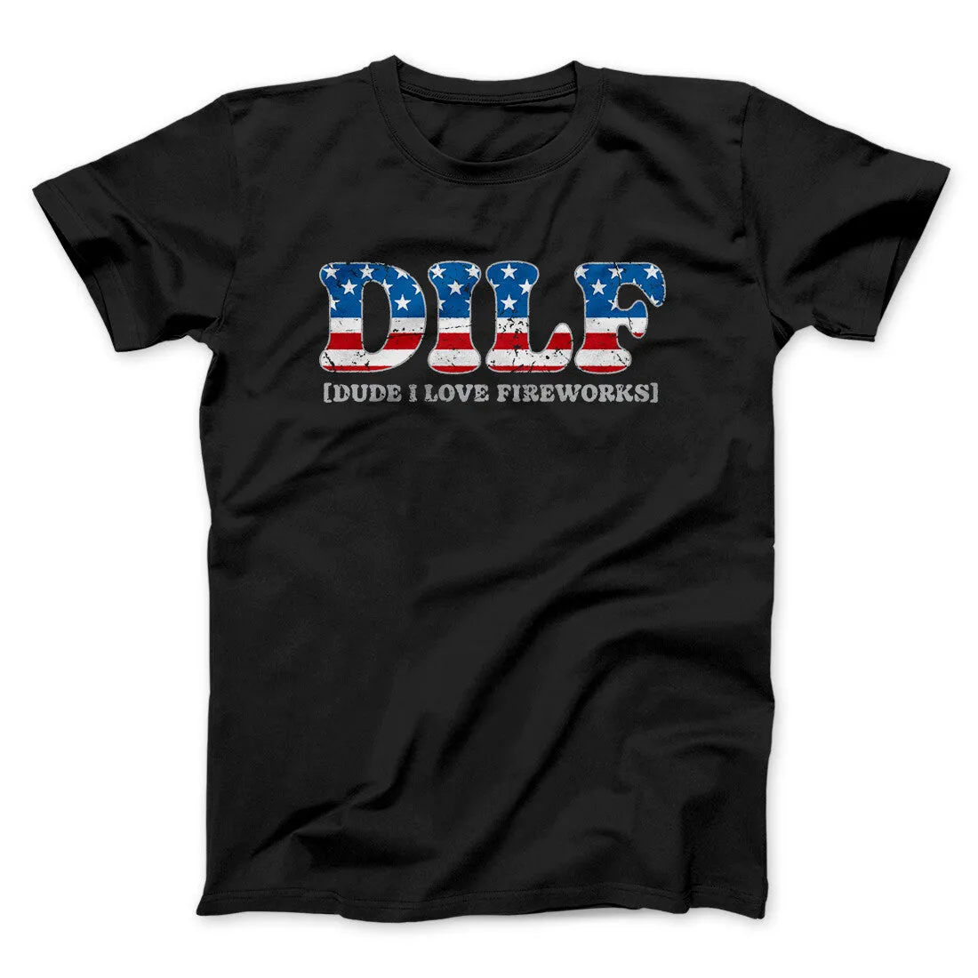 Dilf - Dude I Love Fireworks Men/Unisex T-Shirt