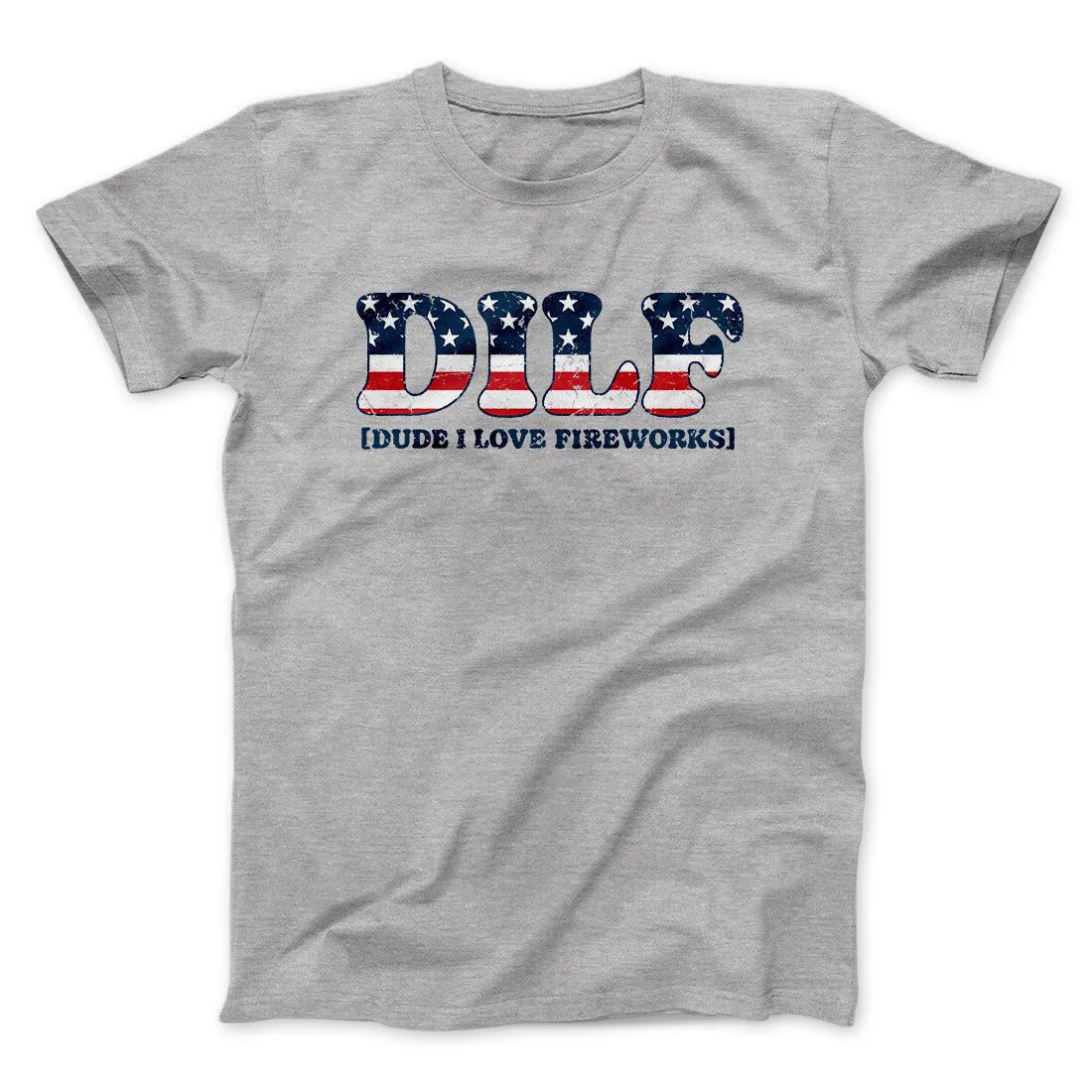 Dilf - Dude I Love Fireworks Men/Unisex T-Shirt