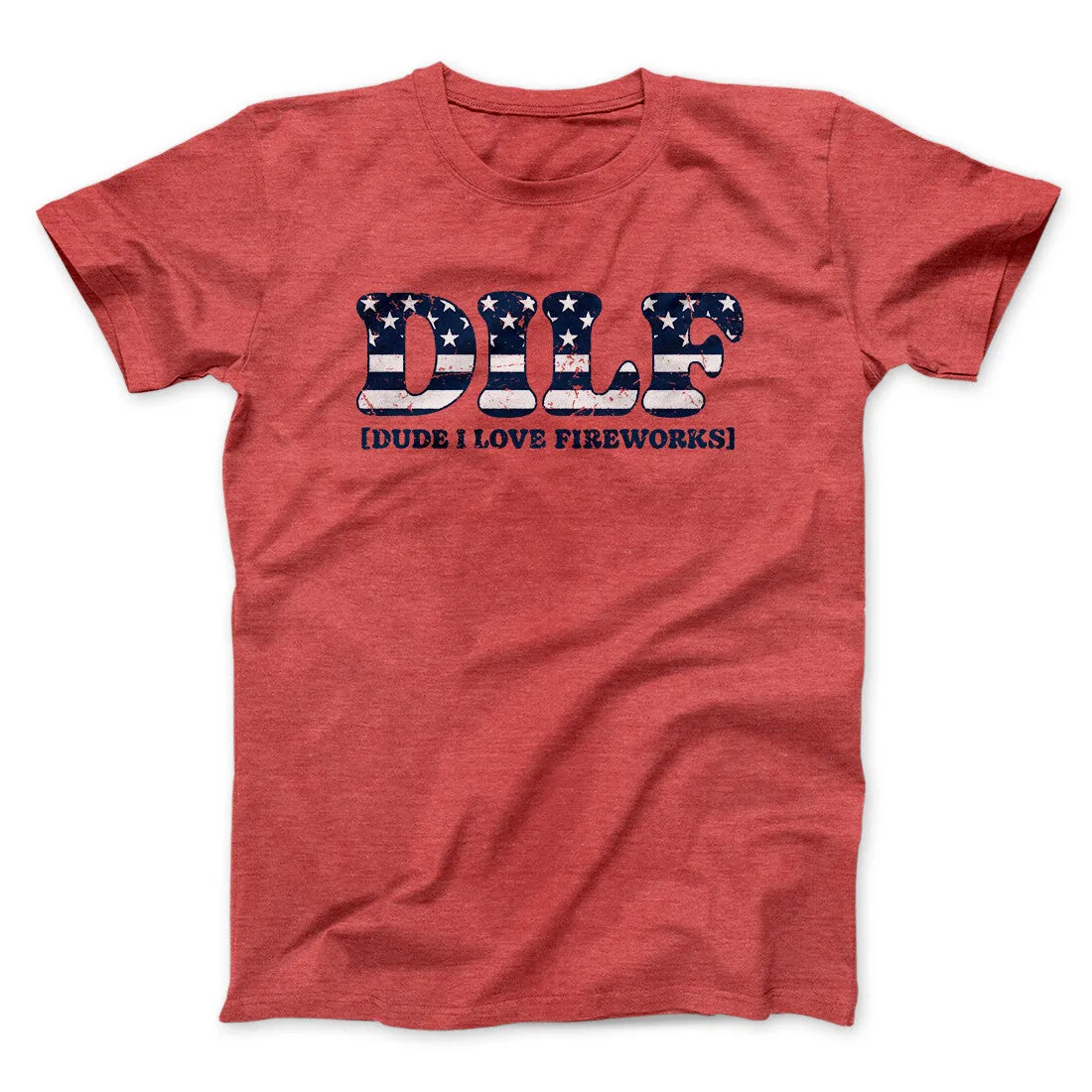 Dilf - Dude I Love Fireworks Men/Unisex T-Shirt