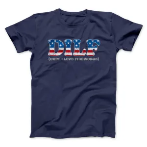Dilf - Dude I Love Fireworks Men/Unisex T-Shirt