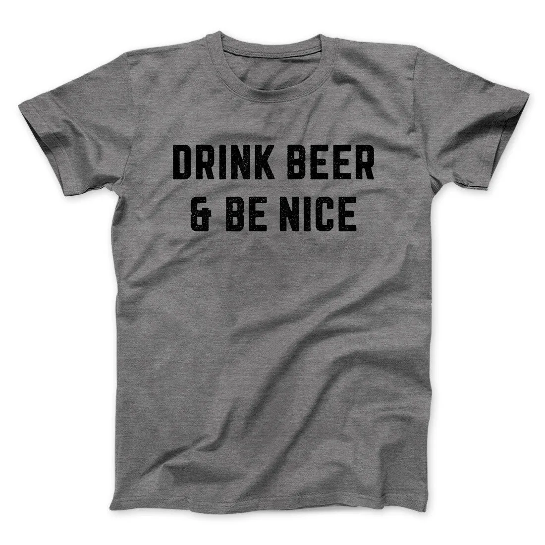 Drink Beer And Be Nice Men/Unisex T-Shirt