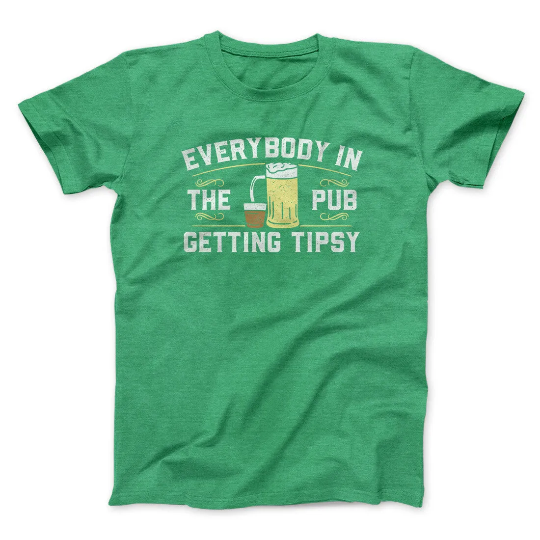 Everybody In The Pub Is Getting Tipsy Men/Unisex T-Shirt