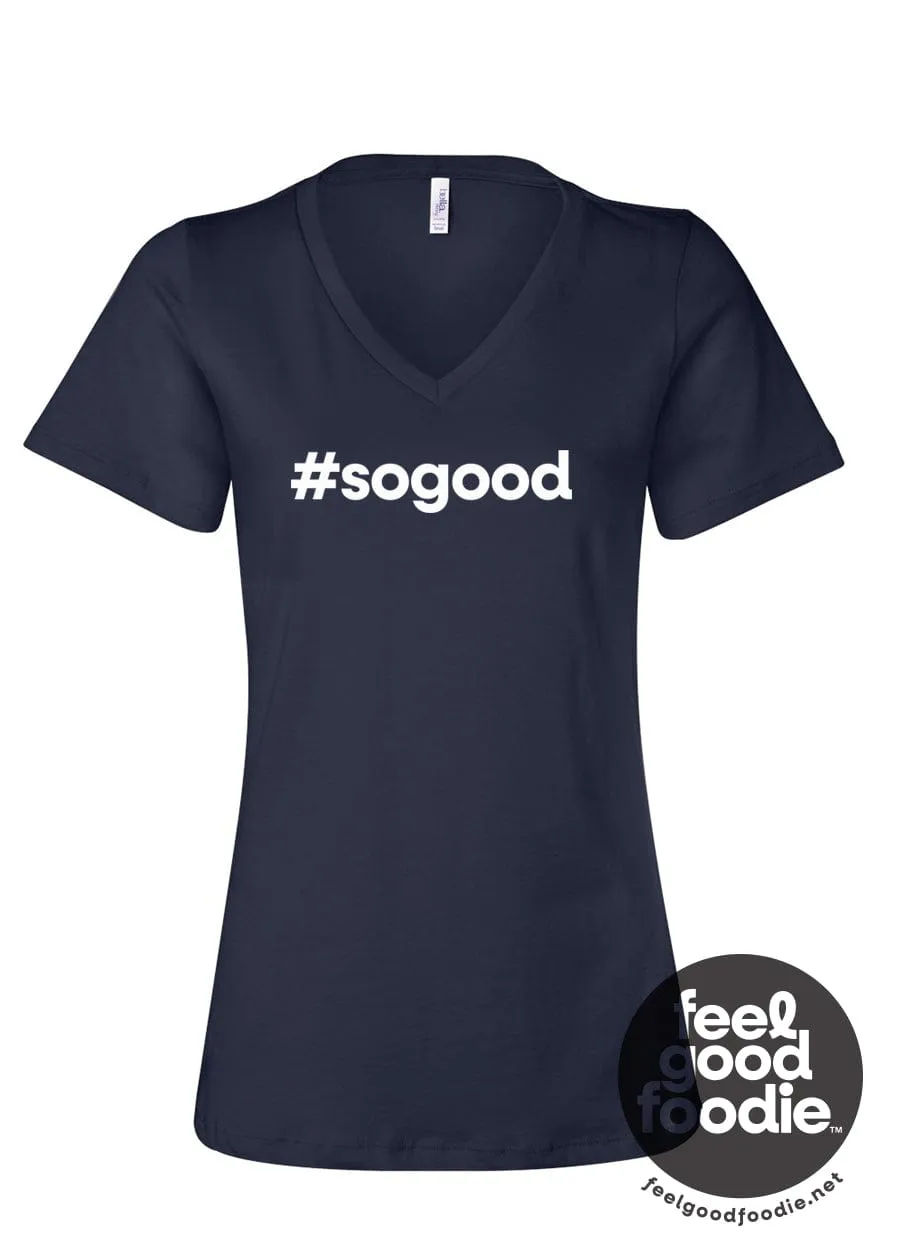 Feel Good Foodie™ | #sogood Women's V-Neck Tee