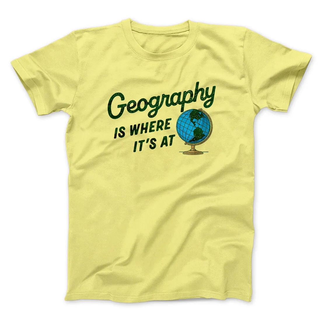 Geography Is Where It’s At Men/Unisex T-Shirt