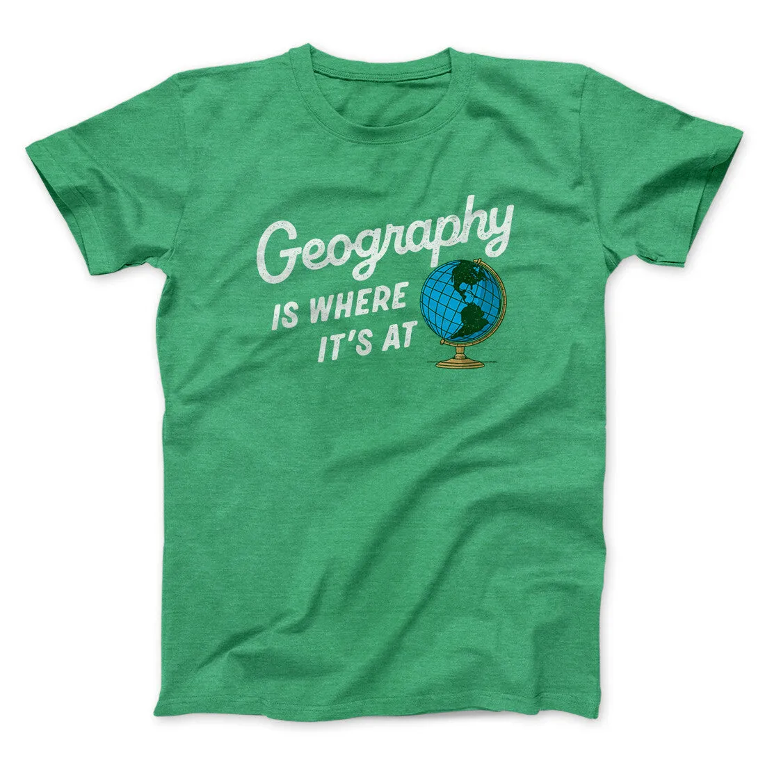 Geography Is Where It’s At Men/Unisex T-Shirt