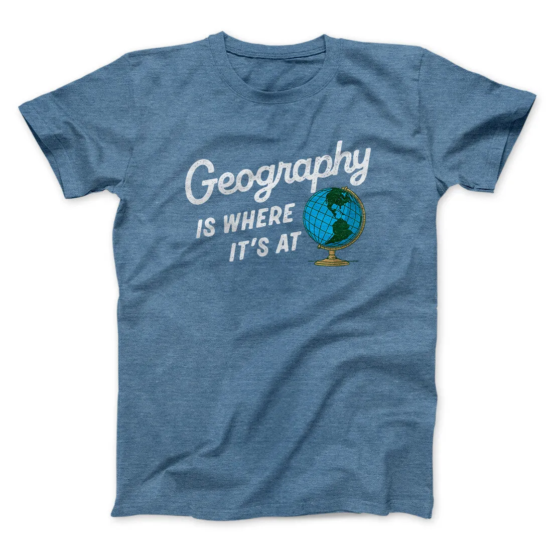Geography Is Where It’s At Men/Unisex T-Shirt