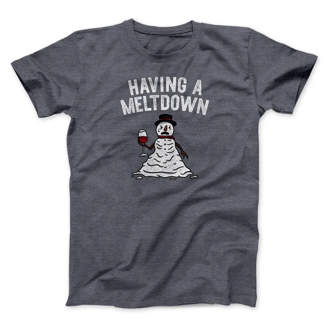 Having A Meltdown Men/Unisex T-Shirt