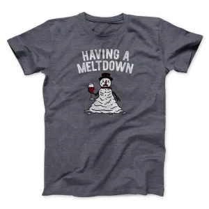 Having A Meltdown Men/Unisex T-Shirt