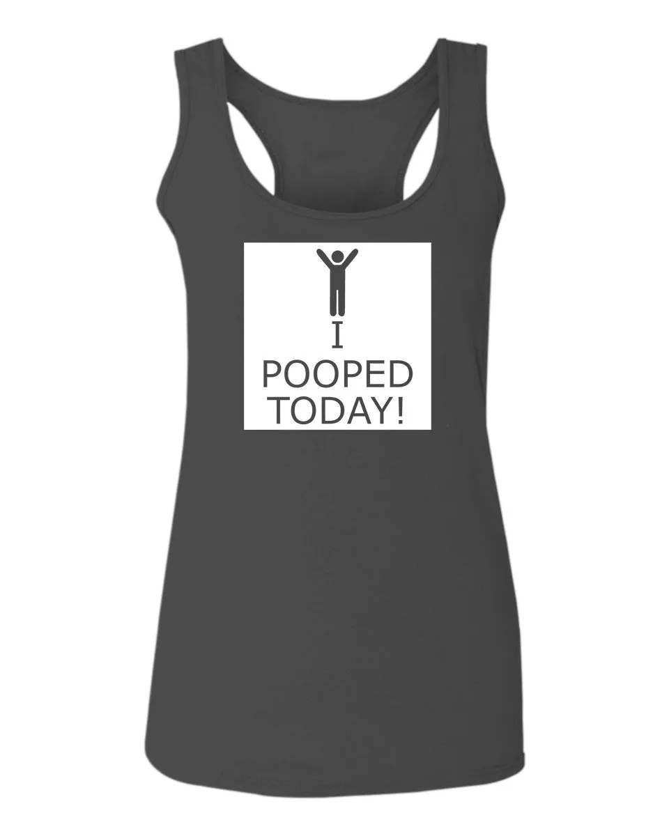 Hilarious Funny T Shirts I Pooped Today  women's Tank Top sleeveless Racerback