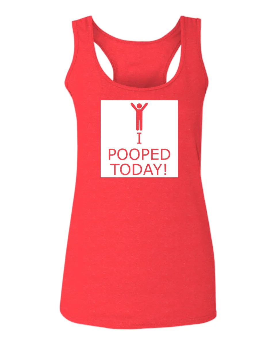 Hilarious Funny T Shirts I Pooped Today  women's Tank Top sleeveless Racerback