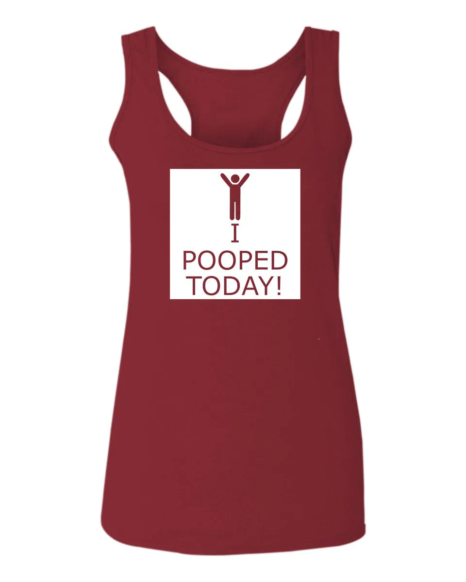 Hilarious Funny T Shirts I Pooped Today  women's Tank Top sleeveless Racerback