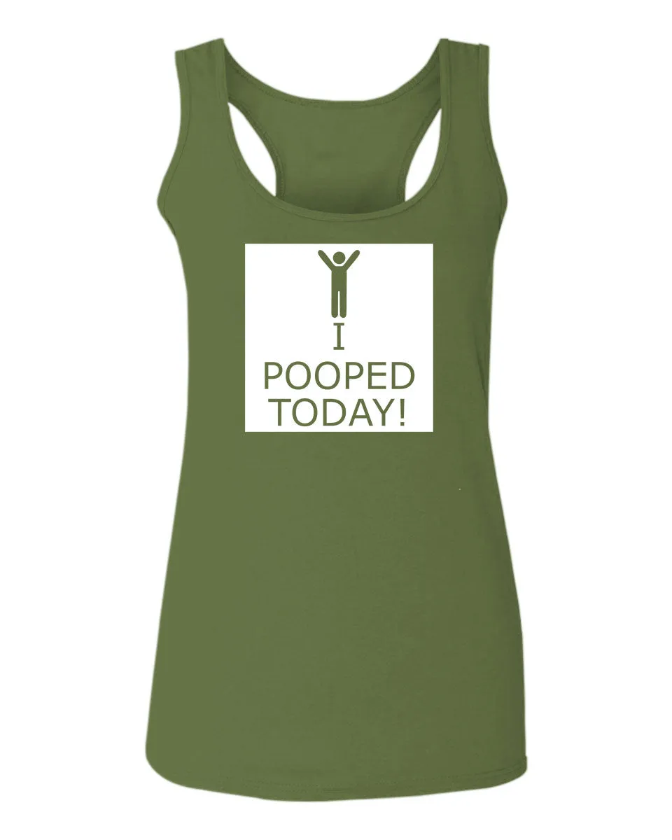 Hilarious Funny T Shirts I Pooped Today  women's Tank Top sleeveless Racerback