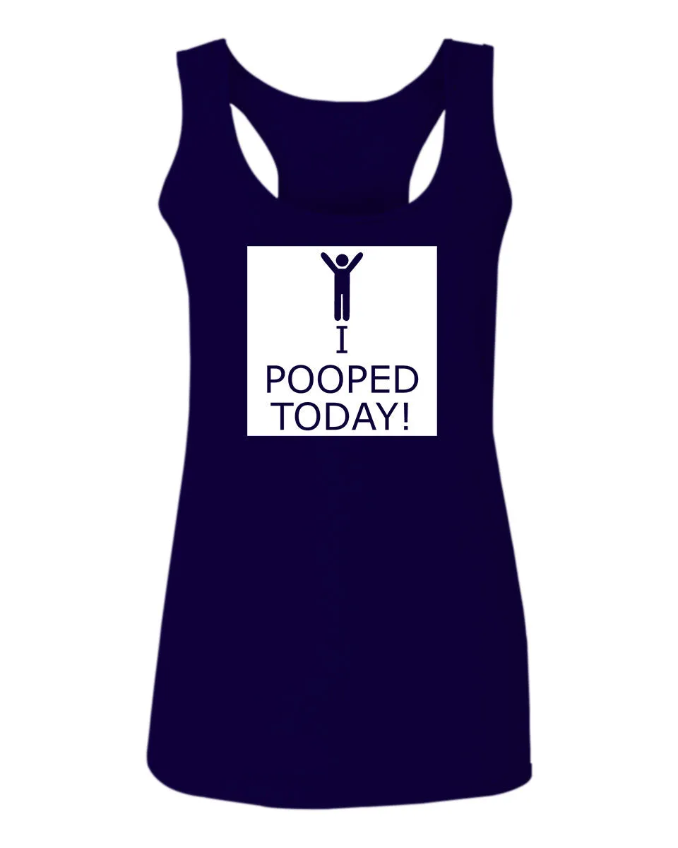 Hilarious Funny T Shirts I Pooped Today  women's Tank Top sleeveless Racerback