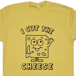I Cut The Cheese T Shirt Funny Fart T Shirt Saying Fart Loading Shirt