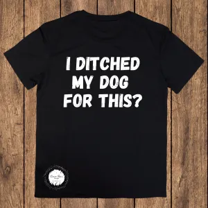 I ditched my dog for this?