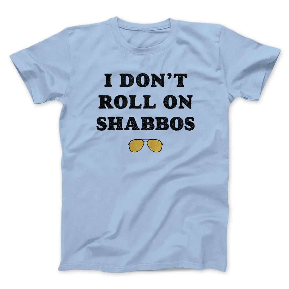 I Don't Roll On Shabbos Funny Movie Men/Unisex T-Shirt