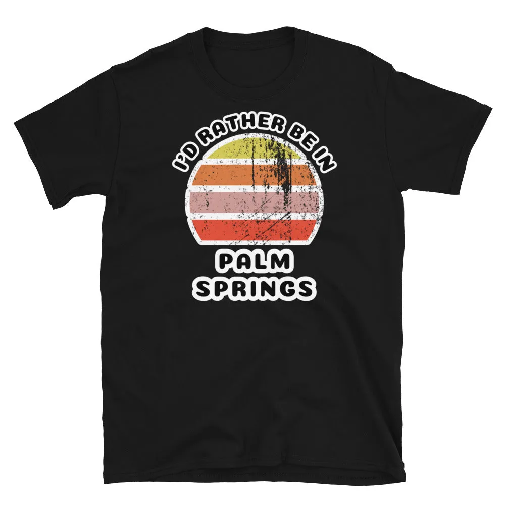 I'd Rather Be in Palm Springs Vintage Style T-Shirt