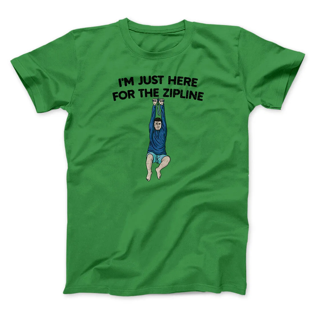 I’m Just Here For The Zipline Men/Unisex T-Shirt