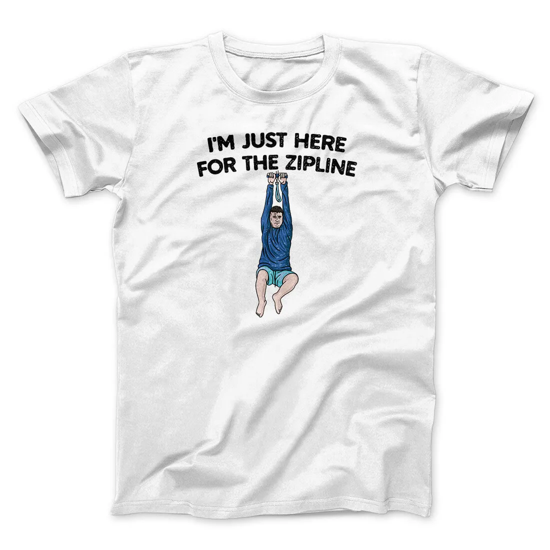 I’m Just Here For The Zipline Men/Unisex T-Shirt