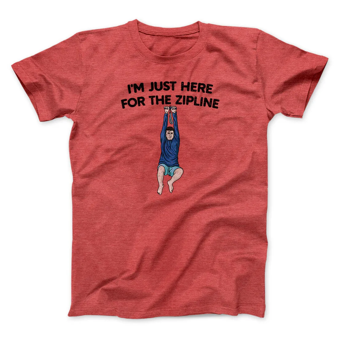 I’m Just Here For The Zipline Men/Unisex T-Shirt