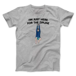 I’m Just Here For The Zipline Men/Unisex T-Shirt
