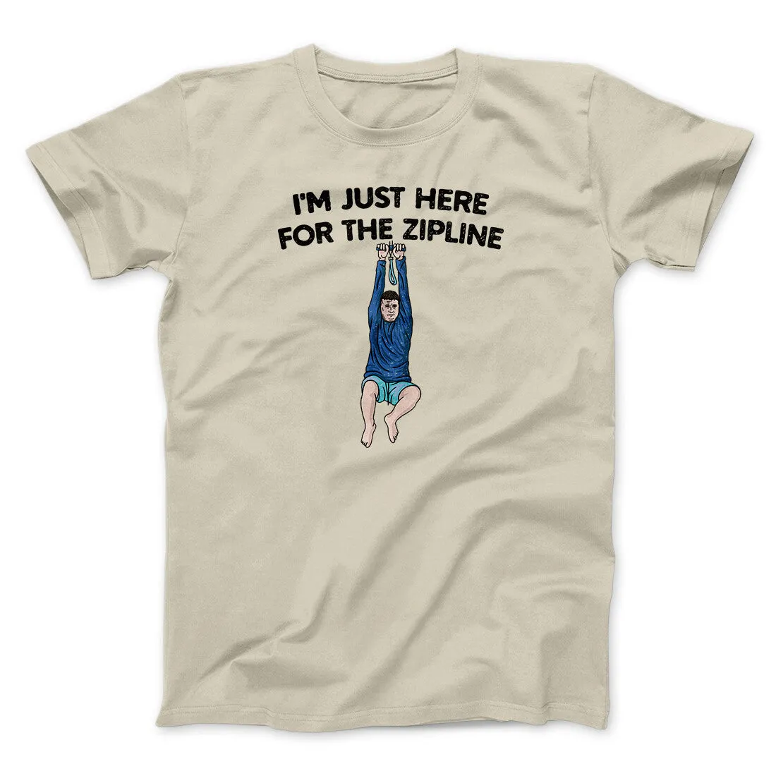 I’m Just Here For The Zipline Men/Unisex T-Shirt