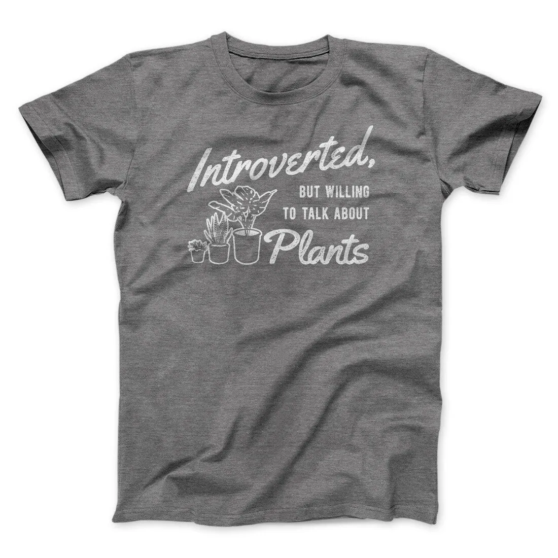 Introverted But Willing To Talk About Plants Men/Unisex T-Shirt