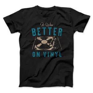 It Was Better on Vinyl Men/Unisex T-Shirt