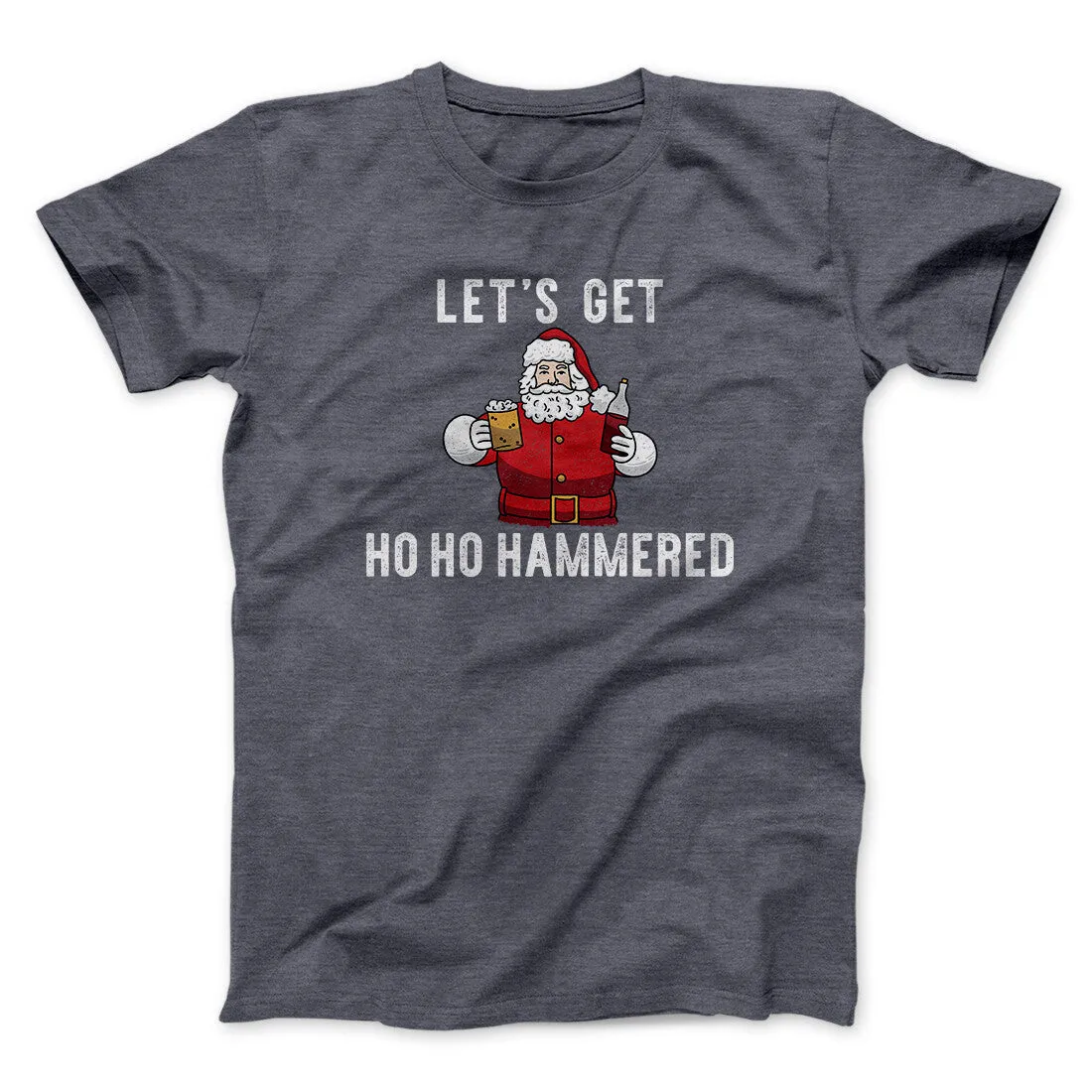 Lets Get Ho Ho Hammered Men/Unisex T-Shirt
