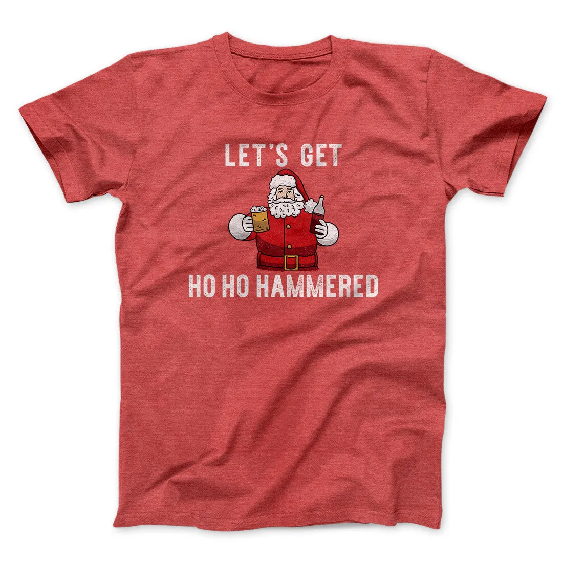Lets Get Ho Ho Hammered Men/Unisex T-Shirt