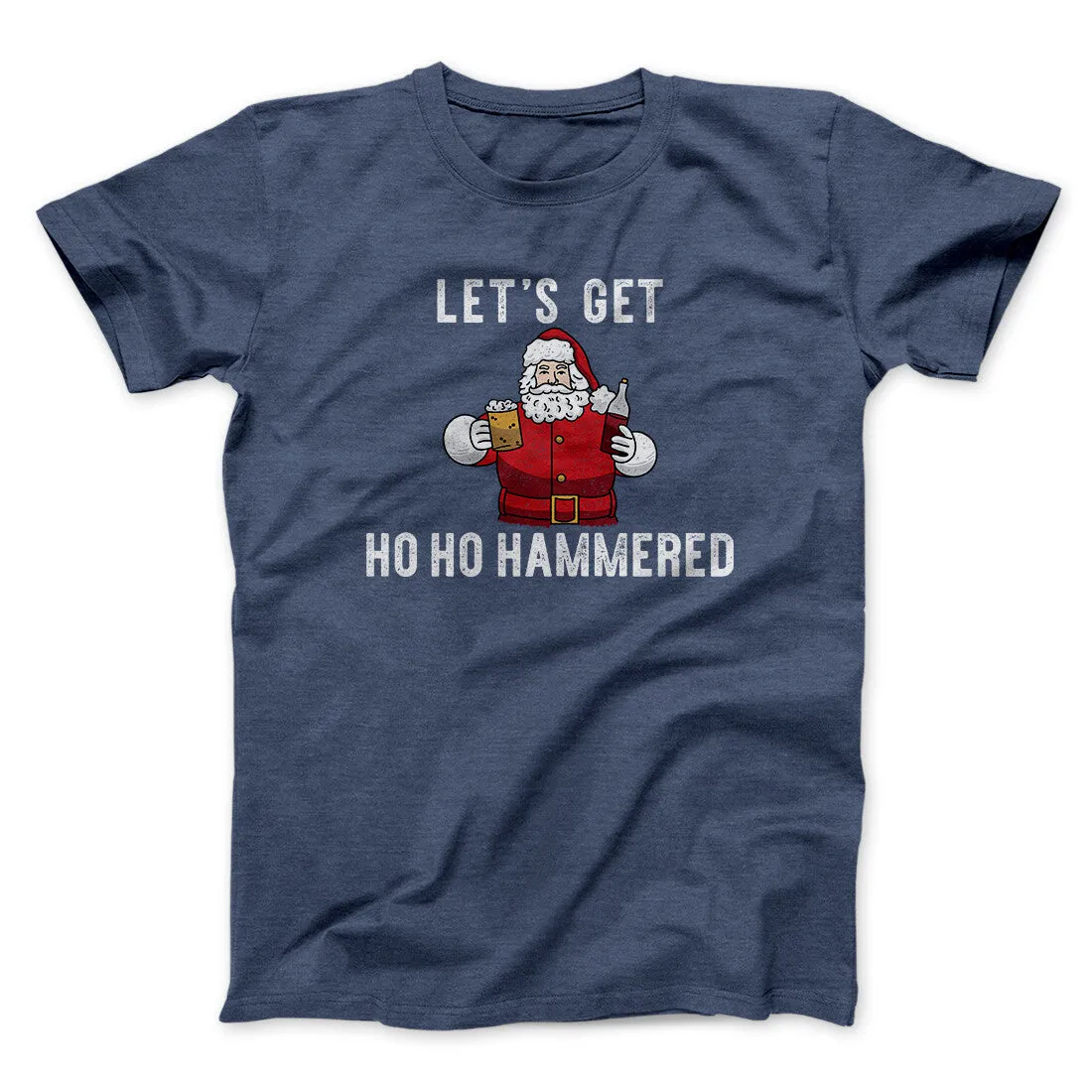 Lets Get Ho Ho Hammered Men/Unisex T-Shirt